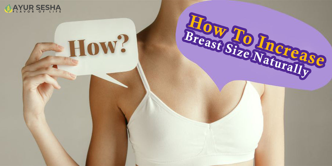 How to Increase Breast Size Naturally